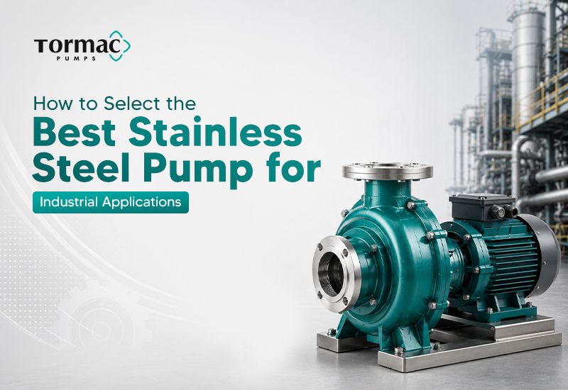How to Select the Best Stainless Steel Pump for Industrial Applications