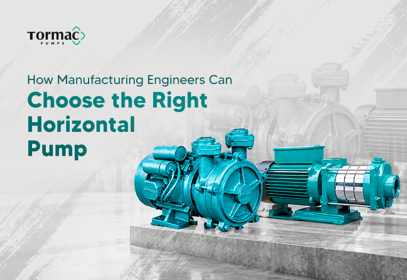 How Manufacturing Engineers Can Choose the Right Horizontal Pump