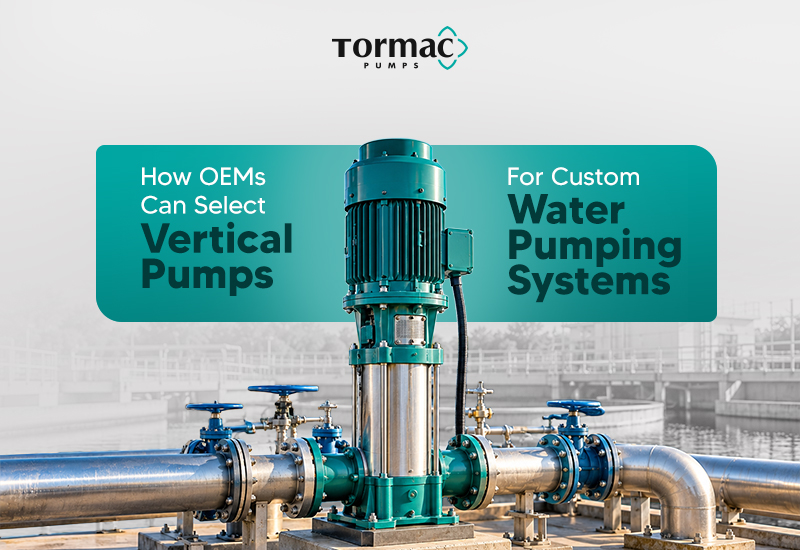 How OEMs Can Select the Right Vertical Pumps for Custom Water Pumping Systems