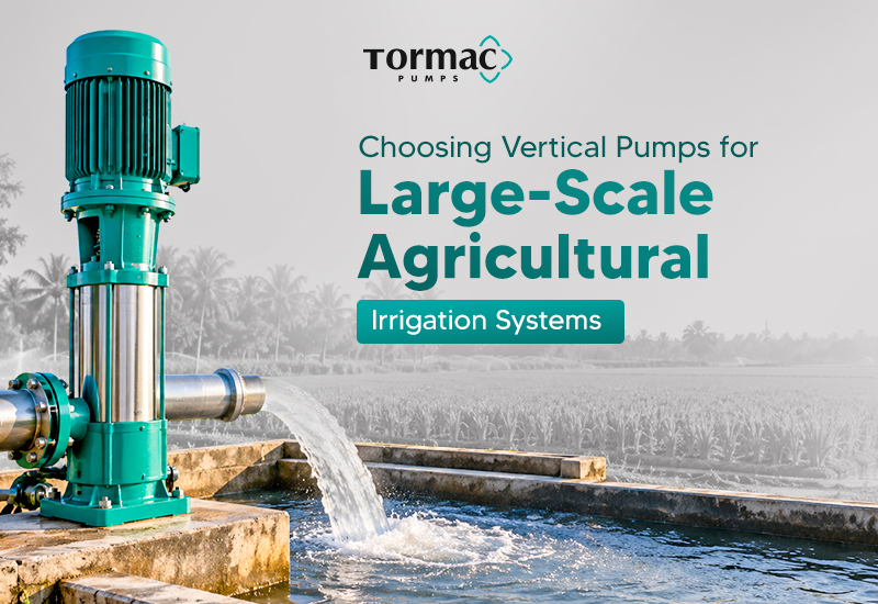 Choosing Vertical Pumps for Large-Scale Agricultural Irrigation Systems